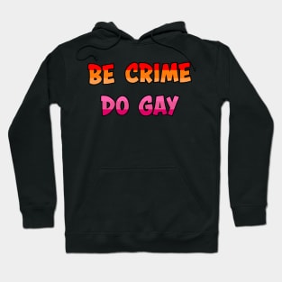 Be Crime Do Gay: Lesbian Hoodie